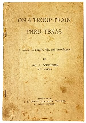 On a Troop Train Thru Texas: A bunch of humor, wit, and monologues