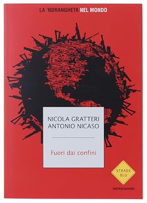 FUORI DAI CONFINI. La 'ndrangheta nel mondo [1a edizione, nuovo]: