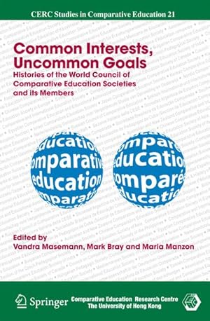 Seller image for Common Interests, Uncommon Goals: Histories of the World Council of Comparative Education Societies and Its Members for sale by BuchWeltWeit Ludwig Meier e.K.