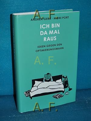 Seller image for Ich bin da mal raus : Ideen gegen den Optimierungswahn. for sale by Antiquarische Fundgrube e.U.
