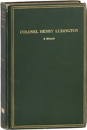 Colonel Henry Ludington. A Memoir. With portraits, views, facsimiles, etc. [De Vinne Press File C...