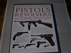 Seller image for The Illustrated Encyclopedia of Pistols Revolvers and Submachine Guns for sale by Booklover's Treasures