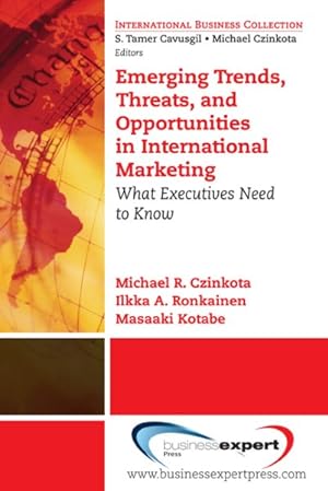 Seller image for Emerging Trends, Threats and Opportunities in International Marketing : What Executives Need to Know for sale by GreatBookPricesUK