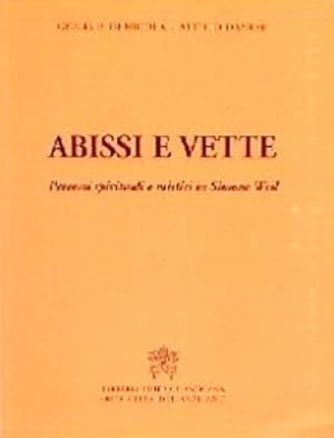 Bild des Verkufers fr Abissi e vette. Percorsi spirituali e mistici di Simone Weil. zum Verkauf von FIRENZELIBRI SRL