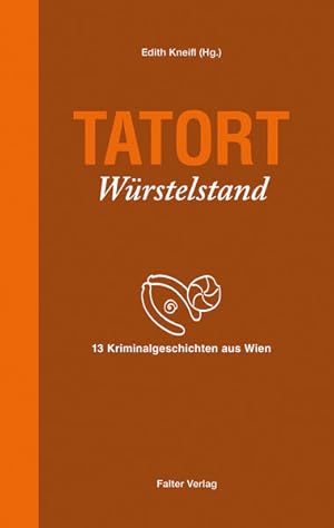 Immagine del venditore per Tatort Wrstelstand: 13 Kriminalgeschichten aus Wien (Tatort Kurzkrimis: Kriminalgeschichten aus Wien) venduto da Express-Buchversand