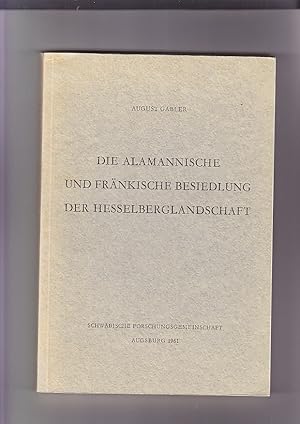 Die Alamannische und Fränkische Besiedlung der Hesselberglandschaft Schwäbische Forschungsgemeins...