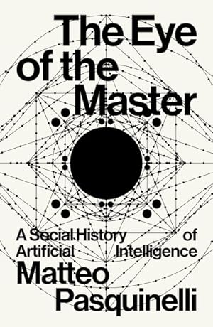 Bild des Verk�ufers f�r Eye of the Master : A Social History of Artificial Intelligence zum Verkauf von GreatBookPrices