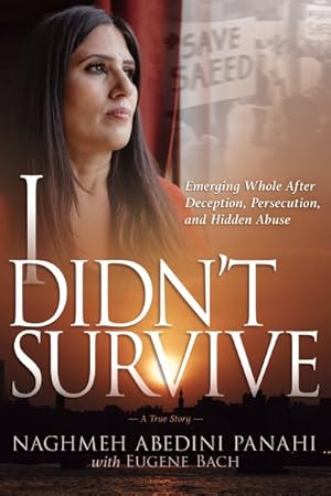 Imagen del vendedor de I Didn't Survive : Emerging Whole After Deception, Persecution, and Hidden Abuse a la venta por GreatBookPricesUK