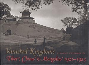 Seller image for Vanished Kingdoms: A Woman Explorer in Tibet, China & Mongolia 1921-1925 for sale by Adventures Underground