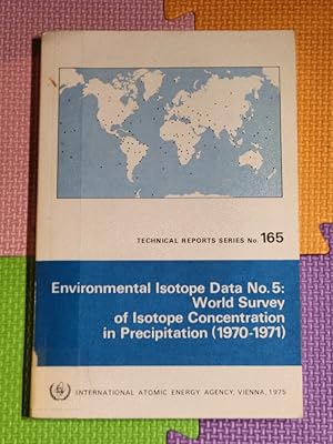 Environmental Isotope Data No. 5: World Survey Of Isotope Concentration In Precipitation (1970-1971)