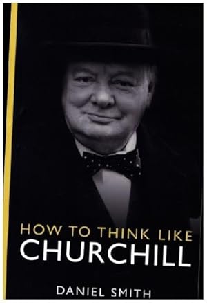Bild des Verkufers fr How to Think Like Churchill zum Verkauf von Smartbuy
