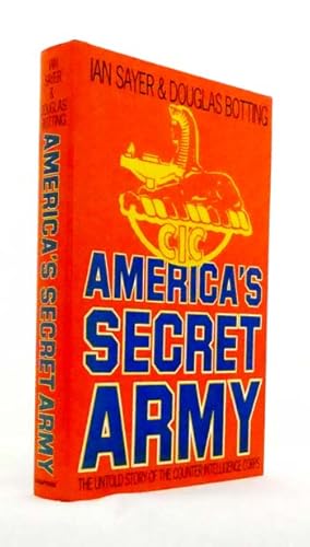 Bild des Verkufers fr America's Secret Army. The Untold Story of the Counter Intelligence Corps zum Verkauf von Adelaide Booksellers