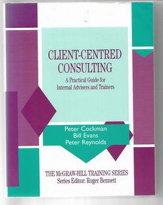 Imagen del vendedor de Client-Centered Consulting: a Practical Guide for Internal Advisers And Trainers (Mcgraw Hill Training Series) a la venta por Book Haven