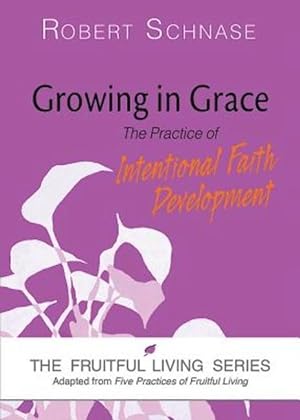 Bild des Verkufers fr Growing in Grace: The Practice of Intentional Faith Development zum Verkauf von moluna