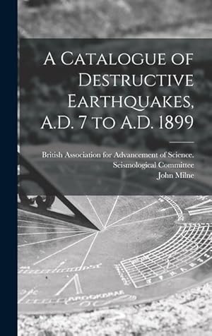 Immagine del venditore per A Catalogue of Destructive Earthquakes, A.D. 7 to A.D. 1899 venduto da moluna