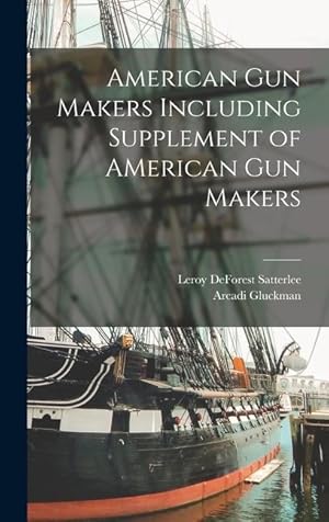 Bild des Verkufers fr American Gun Makers Including Supplement of AMerican Gun Makers zum Verkauf von moluna