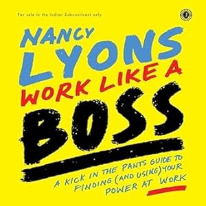 Bild des Verkufers fr Work Like A Boss: A Kick-in-the-Pants Guide to Finding (and Using) Your Power at Work zum Verkauf von Vedams eBooks (P) Ltd