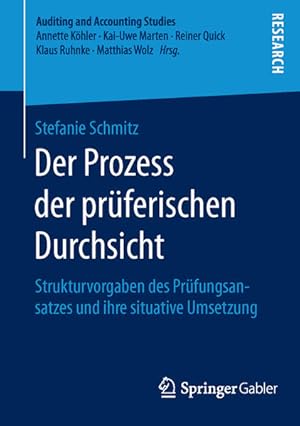 Der Prozess der prüferischen Durchsicht : Strukturvorgaben des Prüfungsansatzes und ihre situativ...