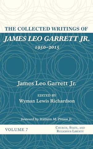 Imagen del vendedor de The Collected Writings of James Leo Garrett Jr., 1950-2015 : Volume Seven a la venta por AHA-BUCH GmbH