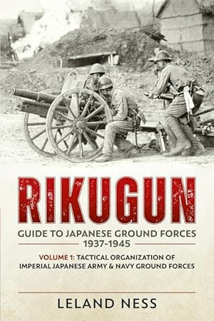 Image du vendeur pour Rikugun: Guide to Japanese Ground Forces 1937-1945 mis en vente par moluna