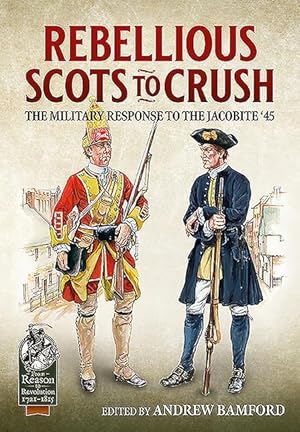 Bild des Verkufers fr Rebellious Scots to Crush: The Military Response to the Jacobite \ 45 zum Verkauf von moluna