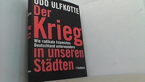 Der Krieg in unseren Städten. Wie radikale Islamisten Deutschland unterwandern.