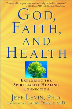 Seller image for God, Faith, and Health : Exploring the Spirituality-Healing Connection for sale by GreatBookPricesUK