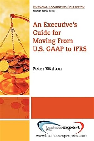 Immagine del venditore per Executive's Guide for Moving from U.S. GAAP to IFRS venduto da GreatBookPricesUK