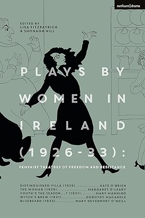 Seller image for Plays by Women in Ireland (1926-33): Feminist Theatres of Freedom and Resistance: Distinguished Villa The Woman In Search of Valour Youth\ s the Sea for sale by moluna