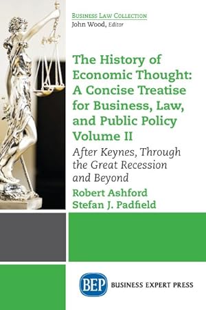 Imagen del vendedor de History of Economic Thought : A Concise Treatise for Business, Law, and Public Policy: After Keynes, Through the Great Recession and Beyond a la venta por GreatBookPricesUK
