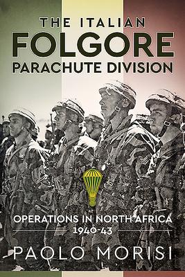 Image du vendeur pour The Italian Folgore Parachute Division: North African Operations 1940-43 mis en vente par moluna