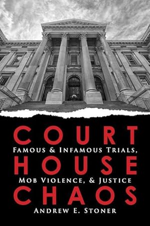 Bild des Verkufers fr Courthouse Chaos: Famous Trials and Lynchings zum Verkauf von moluna