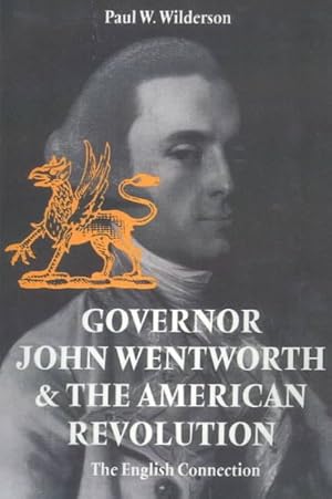 Immagine del venditore per Governor John Wentworth and the American Revolution : The English Connection venduto da GreatBookPricesUK