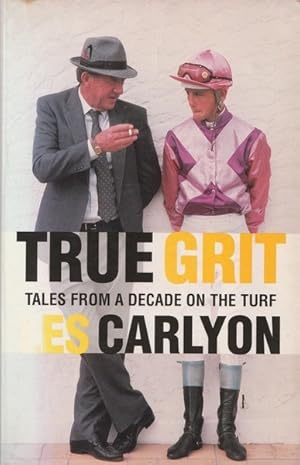 Bild des Verkufers fr True Grit: Tales From a Decade on the Turf zum Verkauf von Goulds Book Arcade, Sydney