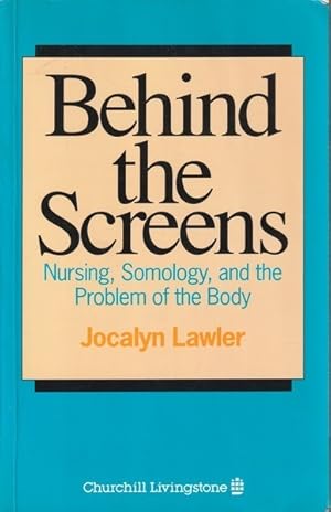 Bild des Verkufers fr Behind the Screens: Nursing, Somology, and the Problem of the Body zum Verkauf von Goulds Book Arcade, Sydney