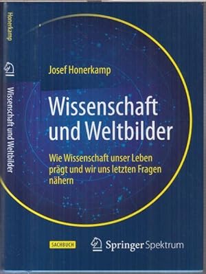 Seller image for Wissenschaft und Weltbilder. Wie Wissenschaft unser Leben prgt und wir uns letzten Fragen nhern. for sale by Antiquariat Carl Wegner