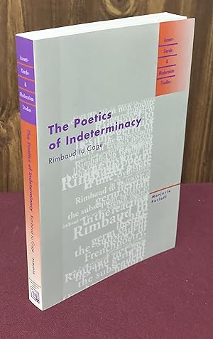 Seller image for The Poetics of Indeterminacy: Rimbaud to Cage (Avant-Garde & Modernism Studies) for sale by Palimpsest Scholarly Books & Services