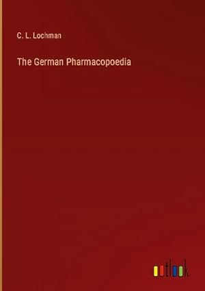 Image du vendeur pour The German Pharmacopoedia mis en vente par BuchWeltWeit Ludwig Meier e.K.