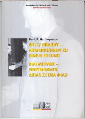 Bild des Verkufers fr Willy Brandt - Anmerkungen zu einem Freund ( = Schriftenreihe der Bundeskanzler-Willy-Brandt-Stiftung, Heft 12 ). zum Verkauf von Antiquariat Carl Wegner