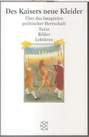 Seller image for Des Kaisers neue Kleider. ber das Imaginre politischer Herrschaft. Texte - Bilder - Lektren. for sale by Antiquariat Carl Wegner