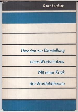 Theorien zur Darstellung eines Wortschatzes. Mit einer Kritik der Wortfeldtheorie ( = Lingusitisc...
