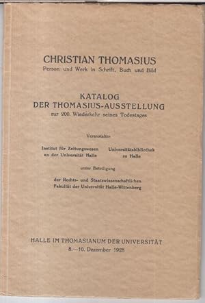 Christian Thomasius. Person und Werk in Schrift, Buch und Bild. Katalog der Thomasius-Ausstellung...