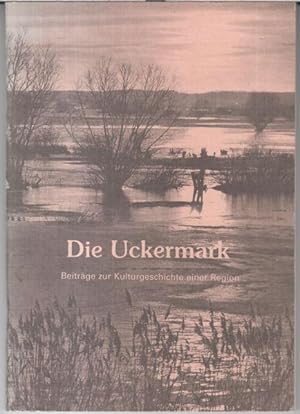 Seller image for Die Uckermark. Beitrge zur Kulturgeschichte einer Region. - Aus dem Inhalt: Max Lindow - Uckermrkerlied / Annegret Lindow: Mundart / Gerhard Kohn: Besiedlung in vor- und frhgeschichtlicher Zeit / Gnther Ballenthin: Von der Oder bis zur oberen Havel / Hans Rammoser: Zuckerfabrik Prenzlau. - for sale by Antiquariat Carl Wegner