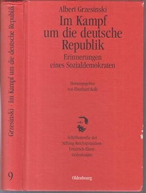 Bild des Verkufers fr Im Kampf um die deutsche Republik. Erinnerungen eines Sozialdemokraten ( = Schriftenreihe der Stiftung Reichsprsident-Friedrich-Ebert-Gedenksttte, Band 9 ). zum Verkauf von Antiquariat Carl Wegner