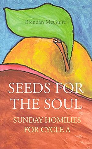 Image du vendeur pour Seeds for the Soul: Sunday Homilies for Year A mis en vente par WeBuyBooks