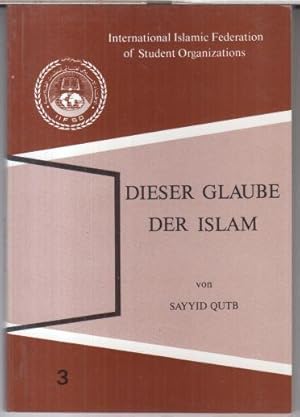 Bild des Verkufers fr Dieser Glaube der Islam. zum Verkauf von Antiquariat Carl Wegner