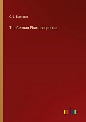 Image du vendeur pour The German Pharmacopoedia mis en vente par BuchWeltWeit Ludwig Meier e.K.