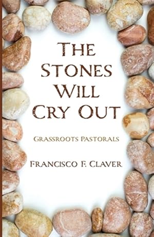 Seller image for Stones Will Cry Out : Grassroots Pastorals for sale by GreatBookPricesUK