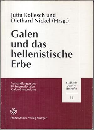 Galen und das hellenistische Erbe ( = Verhandlungen des IV. Internationalen Galen-Symposiums / Su...