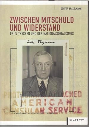 Image du vendeur pour Zwischen Mitschuld und Widerstand - Fritz Thyssen und der Nationalsozialismus. mis en vente par Antiquariat Carl Wegner